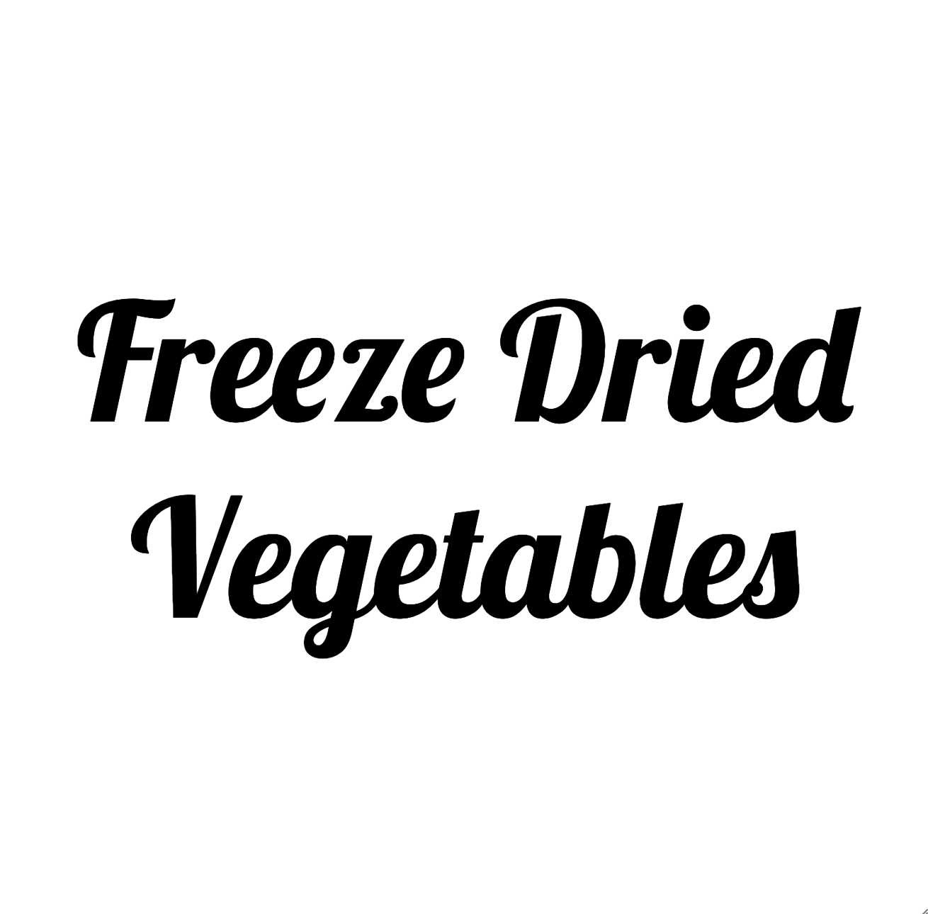 Freeze Dried Vegetables